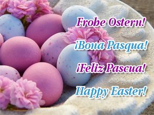Frohe Ostern! ¡Bona Pasqua! ¡Feliz Pascua! Happy Easter!